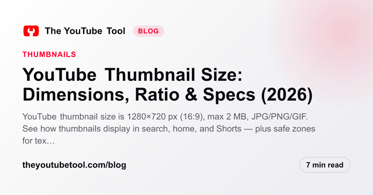 YouTube Thumbnail Size: Dimensions, Ratio & Specs (2026) | The YouTube Tool